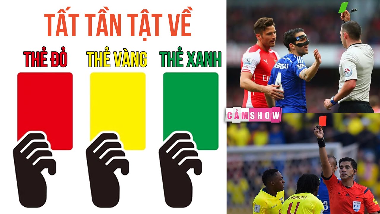 TẤT TẦN TẬT VỀ THẺ VÀNG - THẺ ĐỎ - THẺ XANH TRONG BÓNG ĐÁ